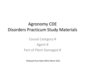 Disorders Practicum Study Materials  Causal Category #  Agent #  Part of Plant Damaged #  Released