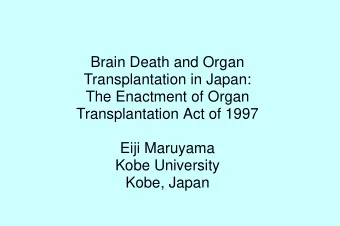 Brain Death and Organ  Transplantation in Japan:  The Enactment of Organ  Transplantation Act of