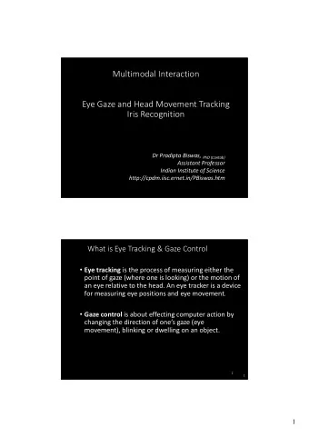 Multimodal Interaction  Eye Gaze and Head Movement Tracking  Iris Recognition Dr Pradipta Biswas,