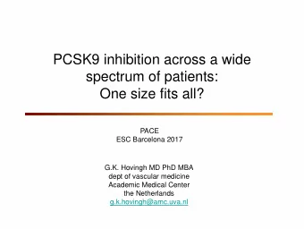 PCSK9 inhibition across a wide  spectrum of patients:  One size fits all?  PACE  ESC Barcelona 2017