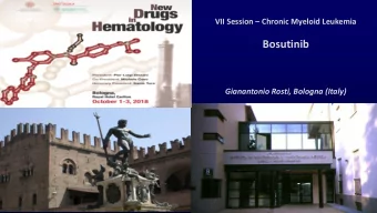 Bosutinib  Gianantonio Rosti, Bologna (Italy)  TKIs for CML therapy*  DASATINIB  IMATINIB