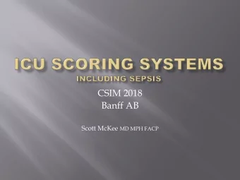 CSIM 2018  Banff AB Scott McKee MD MPH FACP  -Basic elements of Scoring Systems  -Widely used