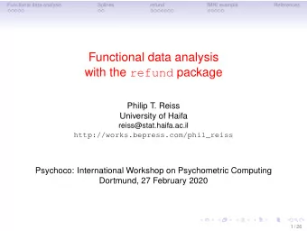 Functional data analysis with the refund package  Philip T. Reiss  University of Haifa