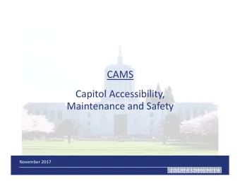 CAMS  Capitol Accessibility,  Maintenance and Safety  November 2017  LEGISLATIVE ADMINISTRATION