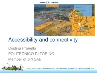 Accessibility and connectivity  Cristina Pronello  POLITECNICO DI TORINO  Member of JPI SAB