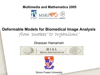 from snakes  from snakes to organisms  to organisms  Ghassan Hamarneh  Simon