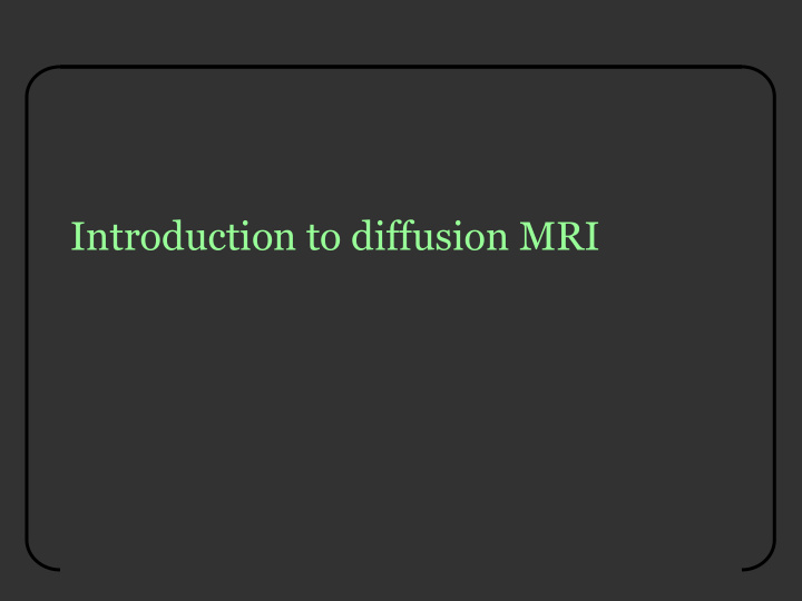 introduction to diffusion mri white matter imaging