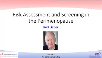Risk Assessment and Screening in  the Perimenopause  Rod Baber  16th WCM  6/4/18  99  Pre-Congress