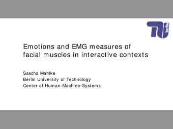 Emotions and EMG measures of  facial muscles in interactive contexts  Sascha Mahlke  Berlin