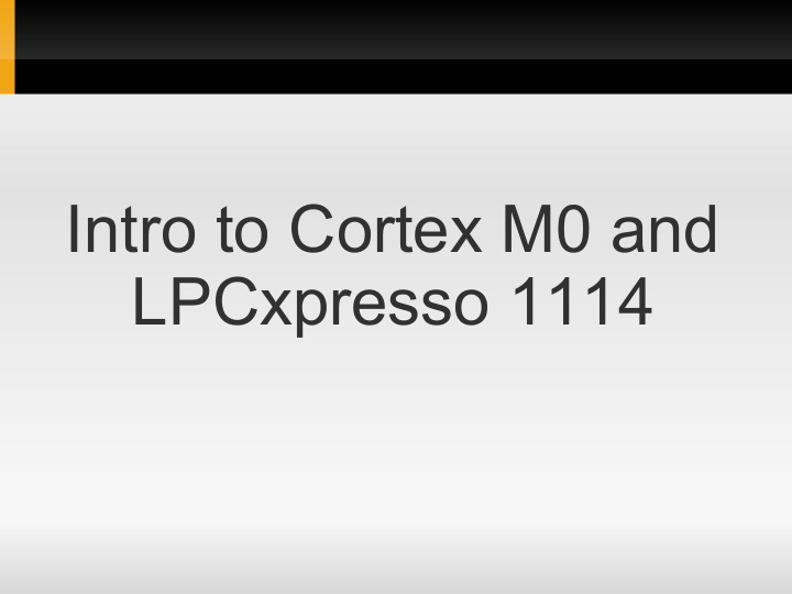 intro to cortex m0 and lpcxpresso 1114