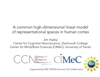A common high-dimensional linear model of representational spaces in human cortex Jim Haxby Center