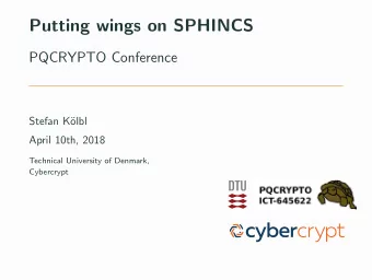 Putting wings on SPHINCS  PQCRYPTO Conference  Stefan K  olbl  April 10th, 2018  Technical