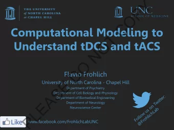 Y  P  O  C  Computational Modeling to  T  O  Understand tDCS and tACS  N  O  D  Flavio Frohlich  E