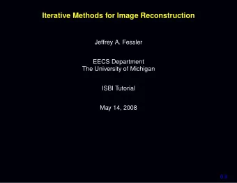 Iterative Methods for Image Reconstruction  Jeffrey A. Fessler  EECS Department  The University of