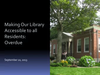 Accessible to all  Residents:  Overdue  September 10, 2013  A Proud History  Since 1913, our