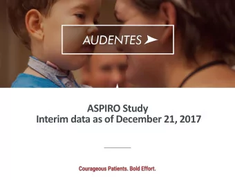 ASPIRO Study  Interim data as of December 21, 2017  Safe Harbor  Except for statements of