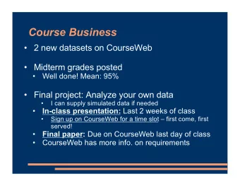 Course Business   2 new datasets on CourseWeb   Midterm grades posted    Well done! Mean: