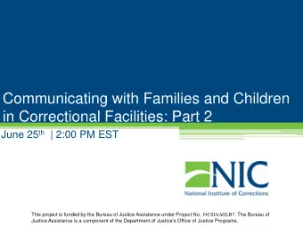 Communicating with Families and Children  in Correctional Facilities: Part 2 June 25 th | 2:00 PM