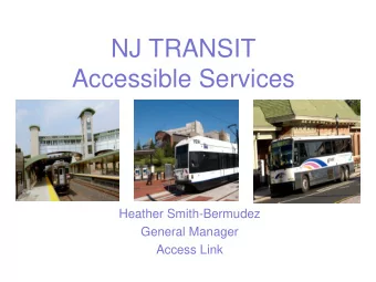 Accessible Services  Heather Smith-Bermudez  General Manager  Access Link  Accessible Bus Features