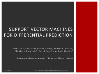 SUPPORT VECTOR MACHINES  FOR DIFFERENTIAL PREDICTION Finn Kuusisto 1 , Vitor Santos Costa 2 ,