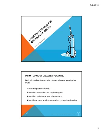 IMPORTANCE OF DISASTER PLANNING  For indi  r indivi  vidual  duals with  with resp  respirat  atory
