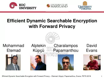 Efficient Dynamic Searchable Encryption  with Forward Privacy  Mohammad  Alptekin  Charalampos