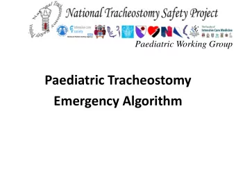 Emergency Algorithm  Outline  Tracheostomy in children  Tracheostomy Emergencies  National