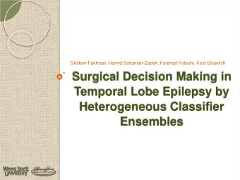Surgical Decision Making in  Temporal Lobe Epilepsy by  Heterogeneous Classifier  Ensembles