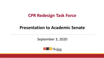 CPR Redesign Task Force  Presentation to Academic Senate  September 3, 2020  Task Force Charge In
