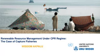 Renewable Resource Management Under CPR Regime:  The Case of Capture Fisheries  WISDOM AKPALU