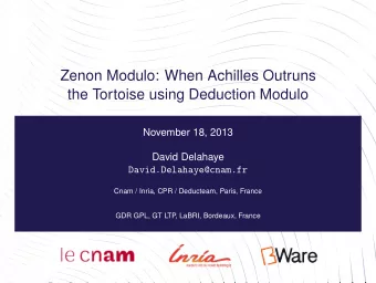 Zenon Modulo: When Achilles Outruns  the Tortoise using Deduction Modulo  November 18, 2013  David