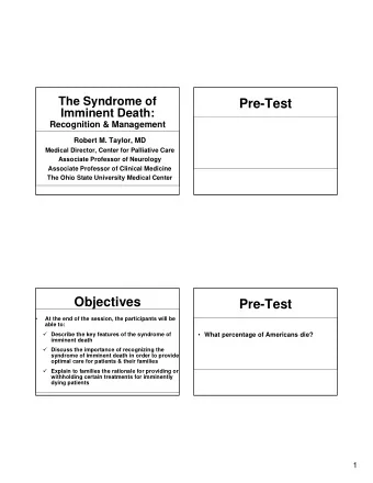 Pre-Test  Imminent Death:  Recognition &amp; Management  Robert M. Taylor, MD  Medical Director,