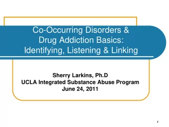 Co-Occurring Disorders &amp;  Drug Addiction Basics:  Identifying, Listening &amp; Linking  Sherry