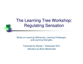 The Learning Tree Workshop:  The Learning Tree Workshop:  Regulating Sensation  Series on Learning