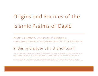 Origins and Sources of the  Islamic Psalms of David  DAVID VISHANOFF, University of Oklahoma