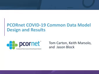 Design and Results  Tom Carton, Keith Marsolo,  and  Jason Block  Agenda  Topic  PCORnet overview