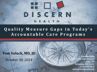 A c c o u n t a b l e  C a r e  P r o g r a m s  Tom Valuck, MD, JD  Dis  Discern Hea  Health  th