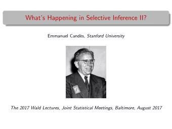 Whats Happening in Selective Inference II?  Emmanuel Cand` es, Stanford University  The 2017