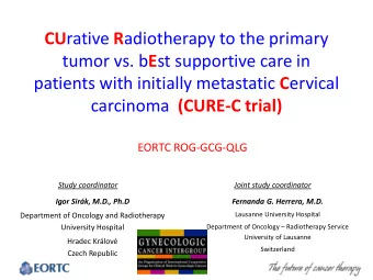 carcinoma (CURE-C trial)  EORTC ROG-GCG-QLG  Study coordinator  Joint study coordinator  Igor