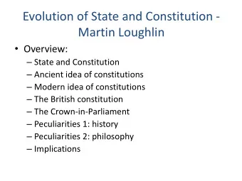 Evolution of State and Constitution -  Martin Loughlin  Overview:  State and Constitution
