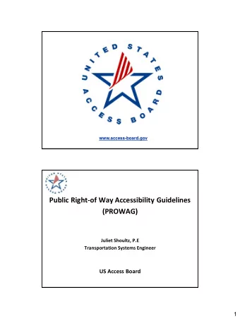 Public Right-of Way Accessibility Guidelines  (PROWAG)  Juliet Shoultz, P.E  Transportation Systems
