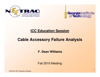 Cable Accessory Failure Analysis  F. Dean Williams  Fall 2010 Meeting  1  Fall 2010 ICC Education