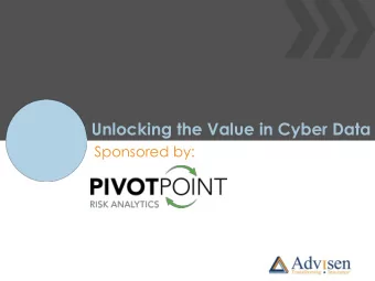 Unlocking the Value in Cyber Data  Sponsored by:  Unlocking the Value in Cyber Data  Visit