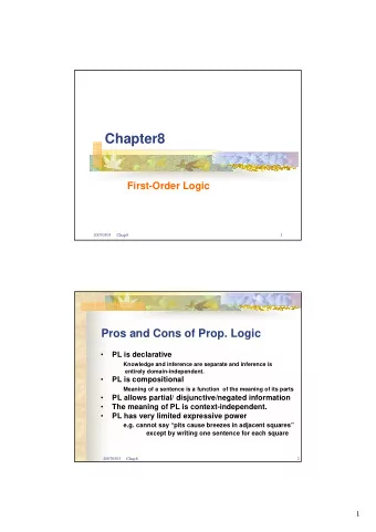 Chapter8  First-Order Logic  20070503     Chap8  1  Pros and Cons of Prop. Logic  PL is declarative