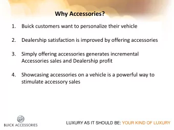 Why Accessories?  1.  Buick customers want to personalize their vehicle  2.  Dealership
