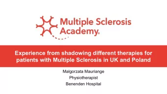 Experience from shadowing different therapies for  patients with Multiple Sclerosis in UK and