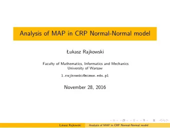 Analysis of MAP in CRP Normal-Normal model  ukasz Rajkowski  Faculty of Mathematics, Informatics