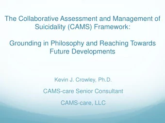 Suicidality (CAMS) Framework:  Grounding in Philosophy and Reaching Towards  Future Developments