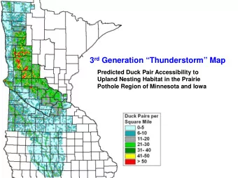 3 rd Generation Thunderstorm Map  Predicted Duck Pair Accessibility to  Upland Nesting