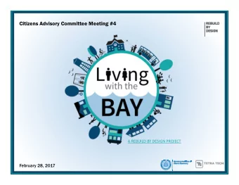 Citizens Advisory Committee Meeting #4 A REBUILD BY DESIGN PROJECT  February 28, 2017  AG  AGENDA
